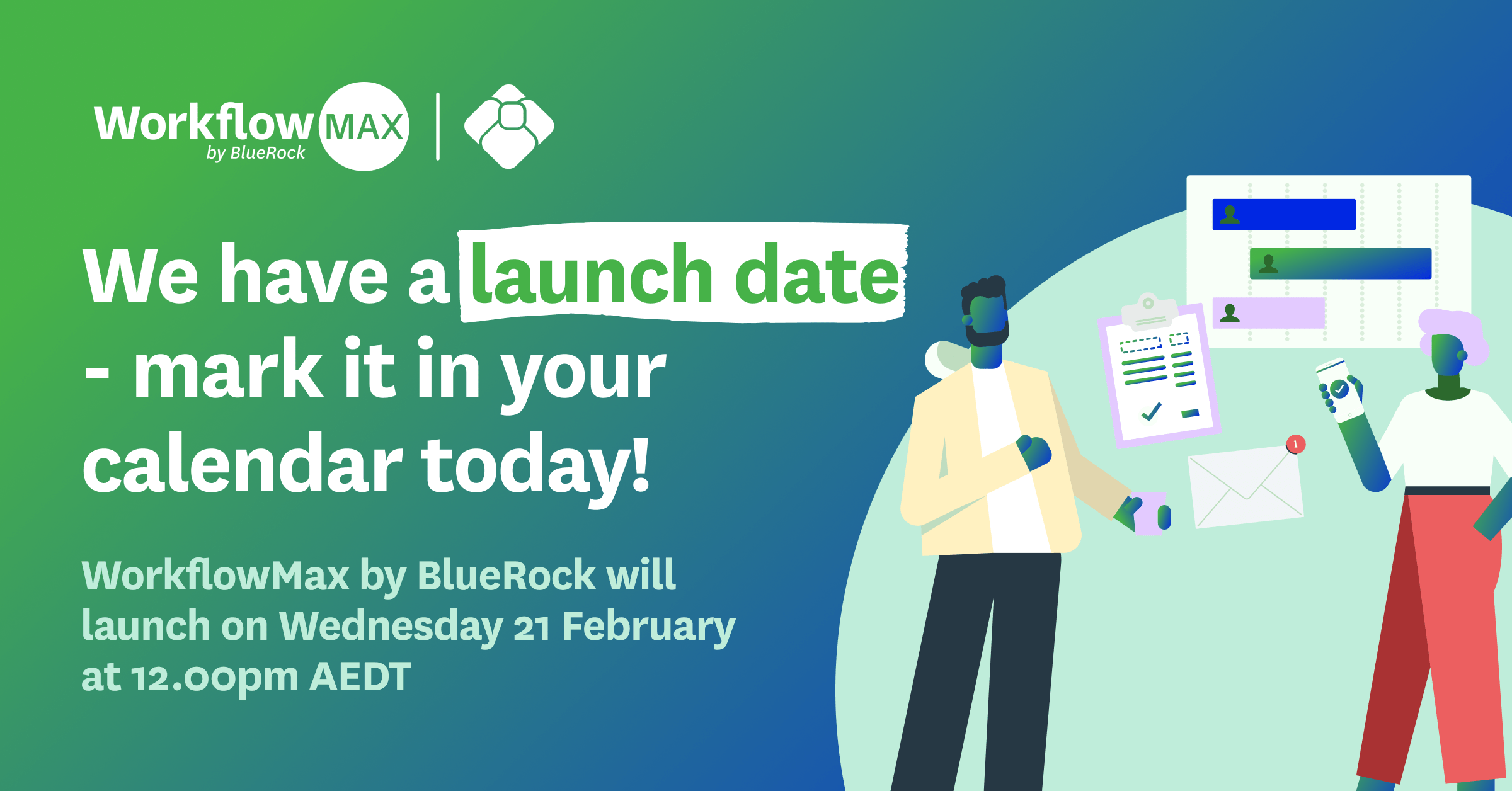WorkflowMax by BlueRock will launch Wednesday 21 February now between